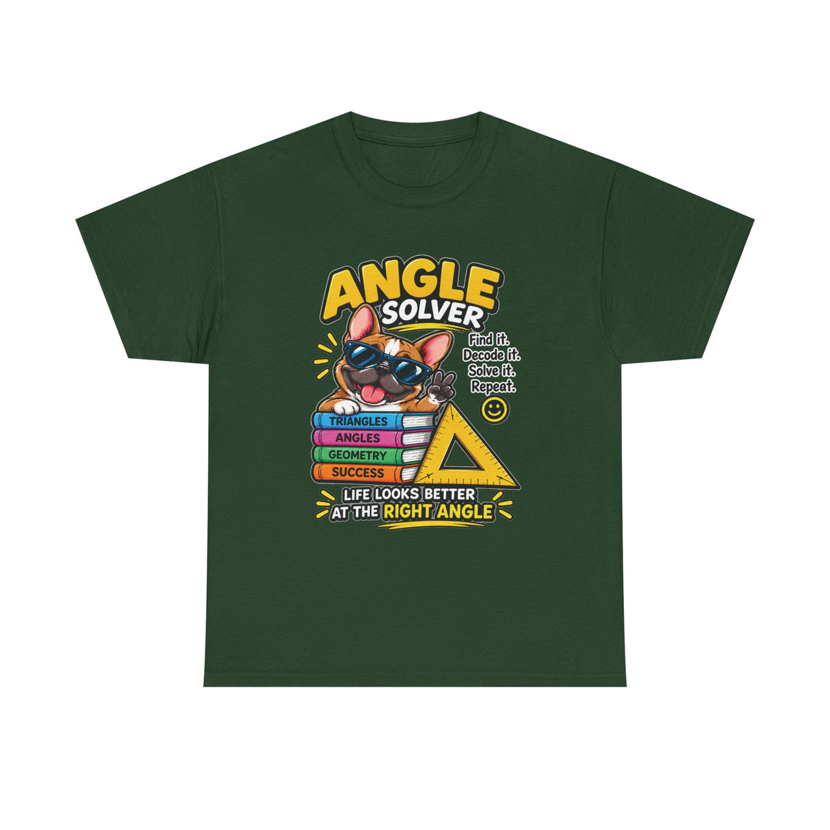 Angle Solver Math T-Shirt — Funny Geometry Graphic Tee (Life Looks Better at the Right Angle)