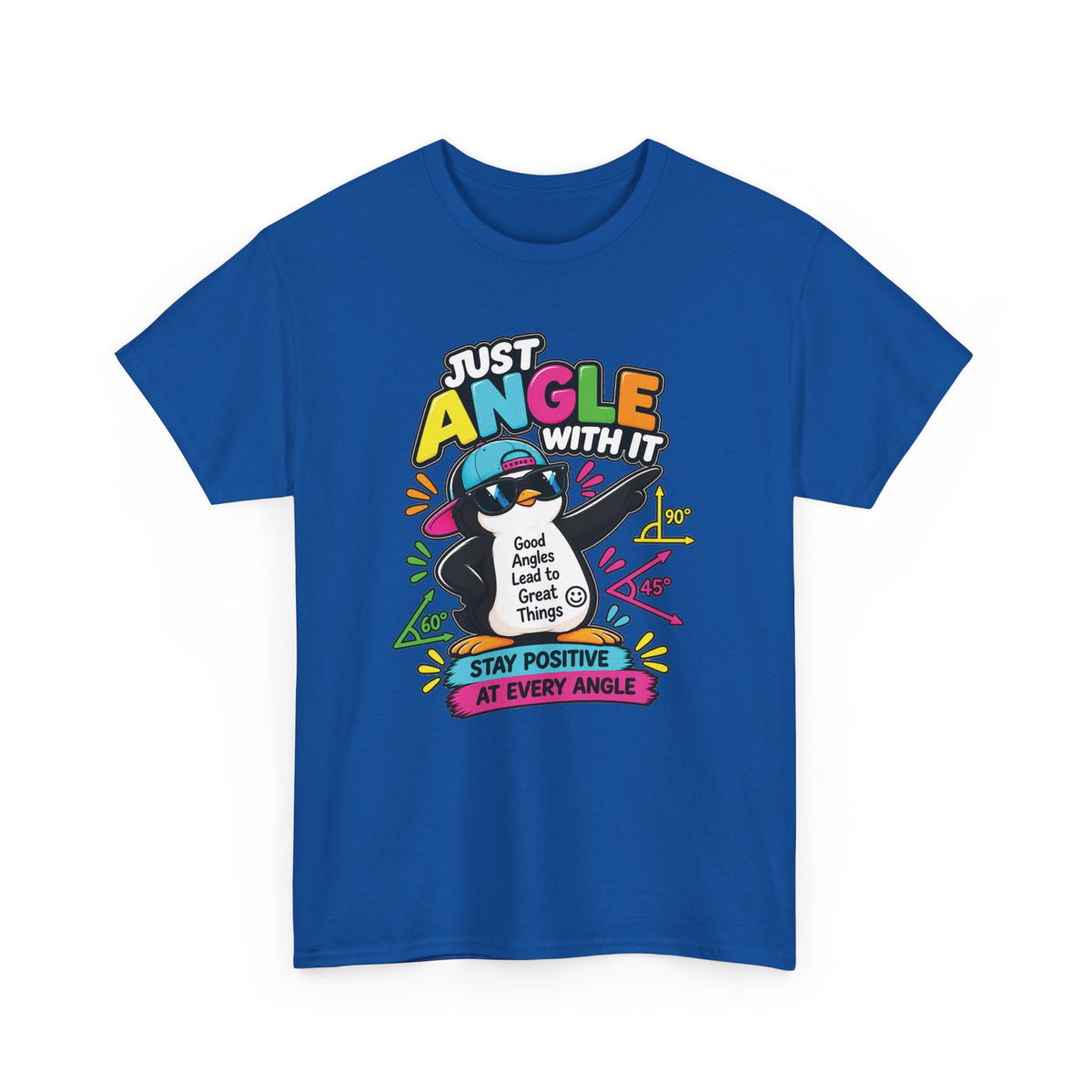 Just Angle With It Penguin Tee — "Stay Positive At Every Angle" Graphic T-Shirt
