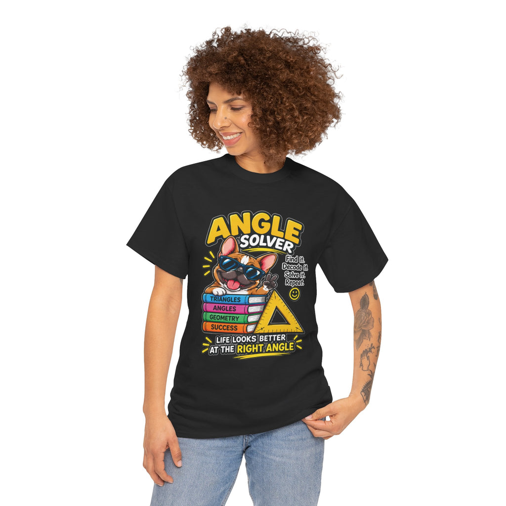 Angle Solver Math T-Shirt — Funny Geometry Graphic Tee (Life Looks Better at the Right Angle)