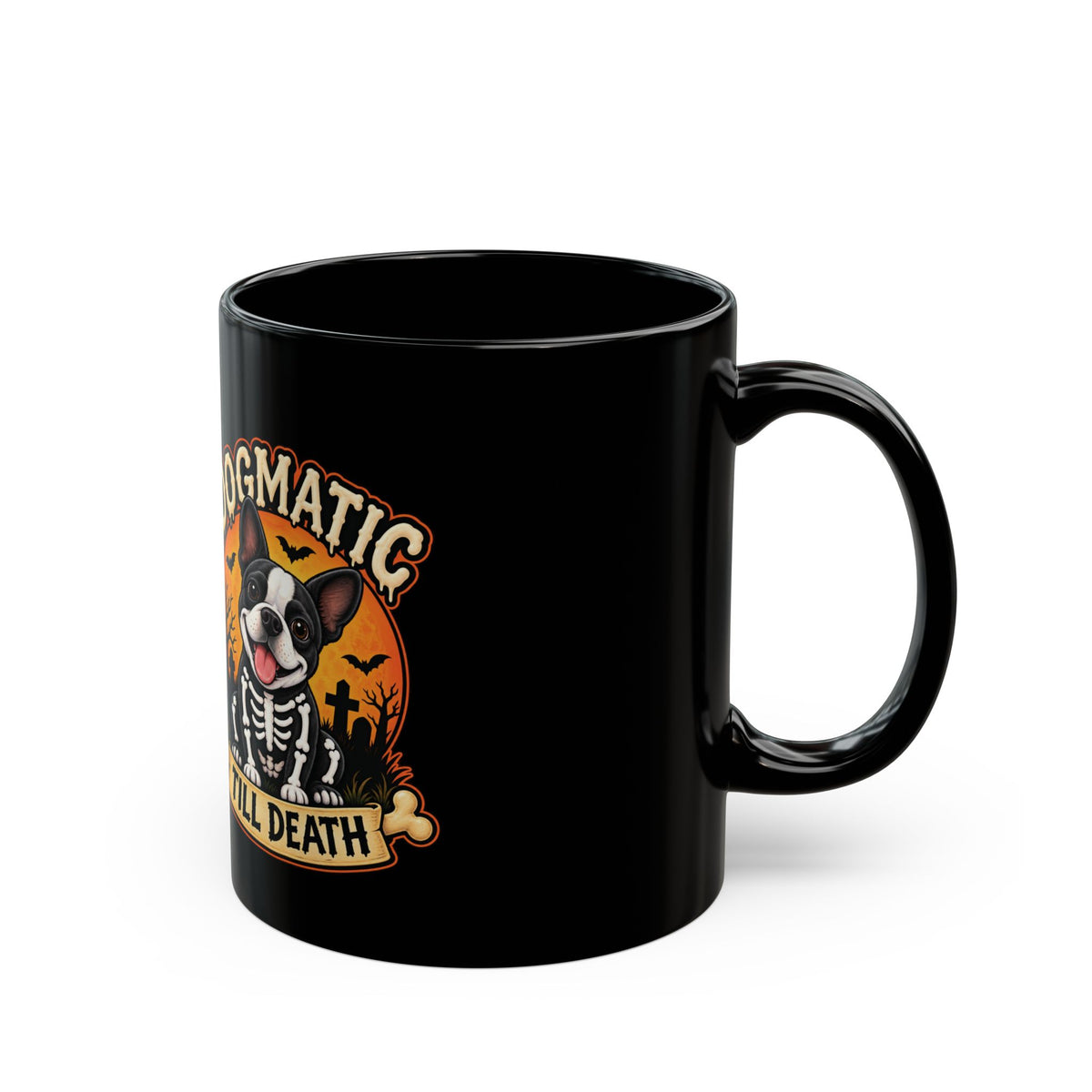 Dogmatic Till Death Mug — Halloween Skeleton Dog Coffee Cup (11oz & 15oz)
