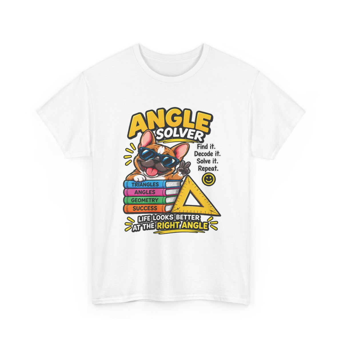 Angle Solver Math T-Shirt — Funny Geometry Graphic Tee (Life Looks Better at the Right Angle)