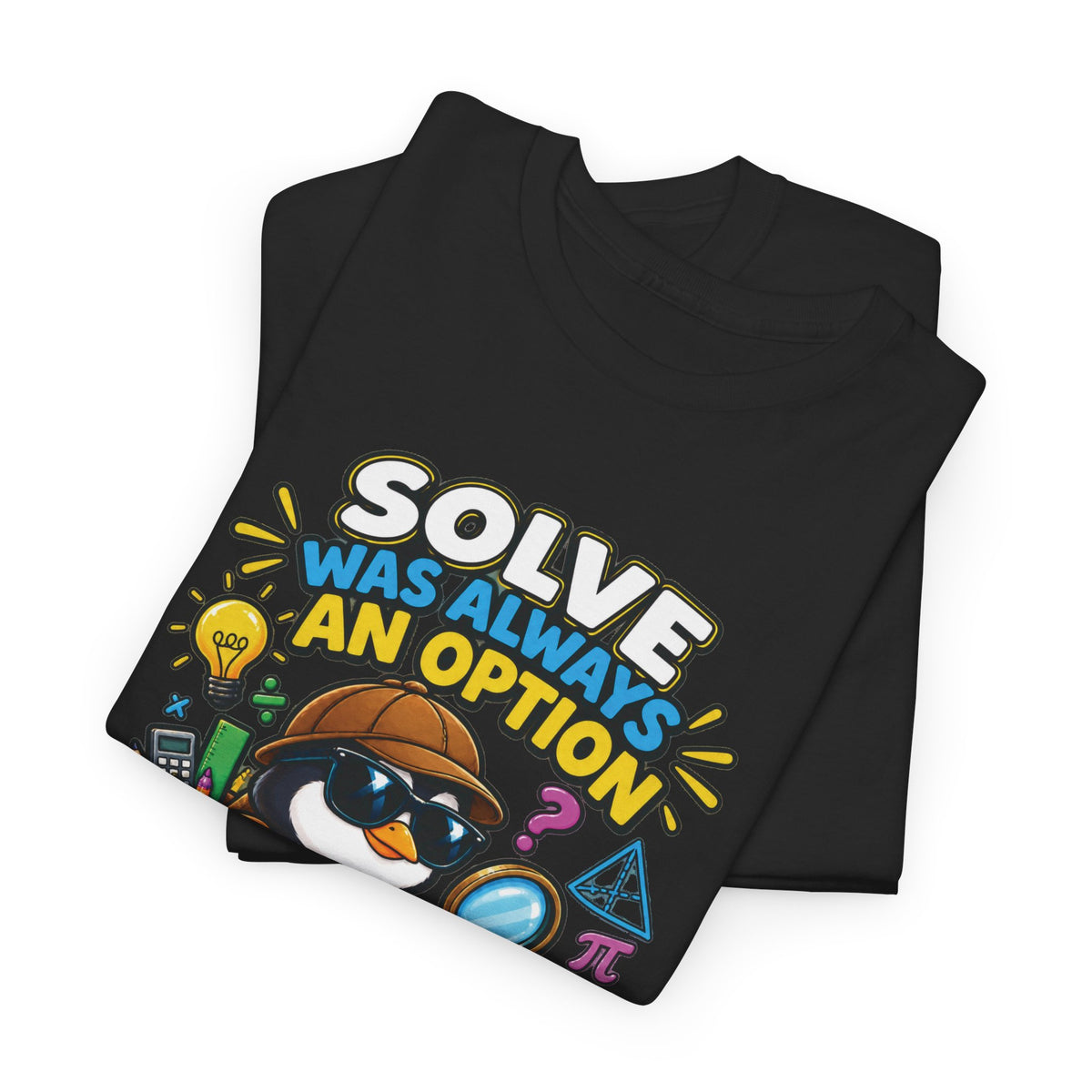 Math Teacher T‑Shirt — "Solve Was Always an Option" Graphic Tee (It's a Math Thing)