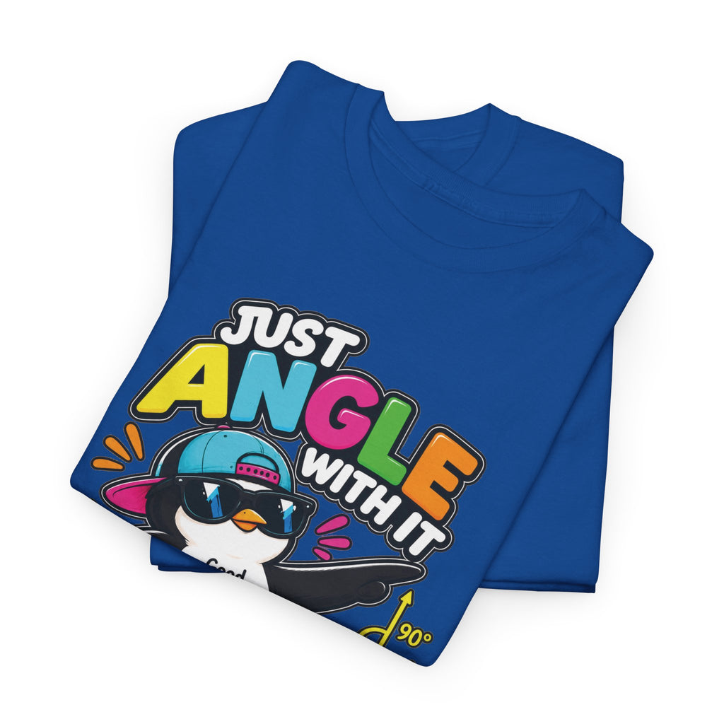 Just Angle With It Penguin Tee — "Stay Positive At Every Angle" Graphic T-Shirt