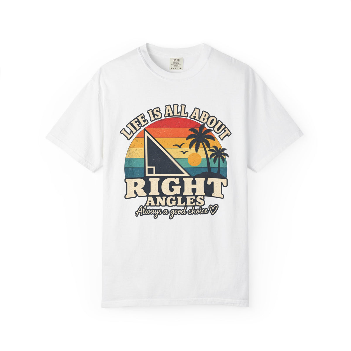 Right Angles Retro Beach T-Shirt — "Life Is All About Right Angles" Graphic Tee