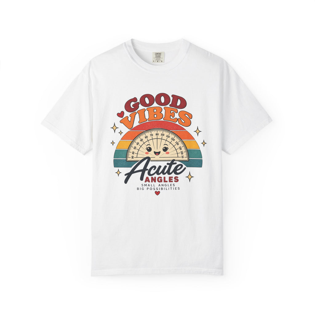 Good Vibes Acute Angles T-Shirt — Retro Math Protractor Tee