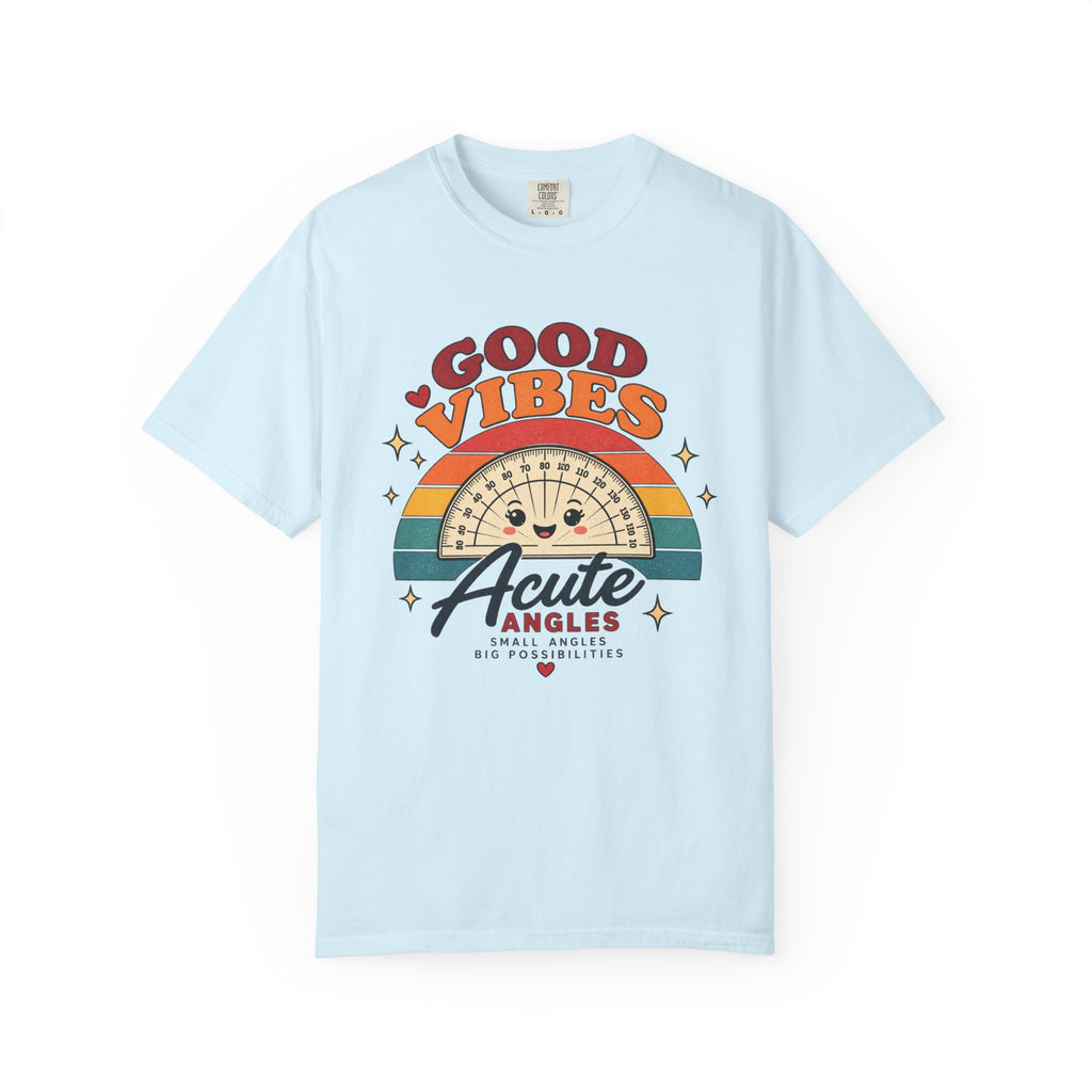 Good Vibes Acute Angles T-Shirt — Retro Math Protractor Tee