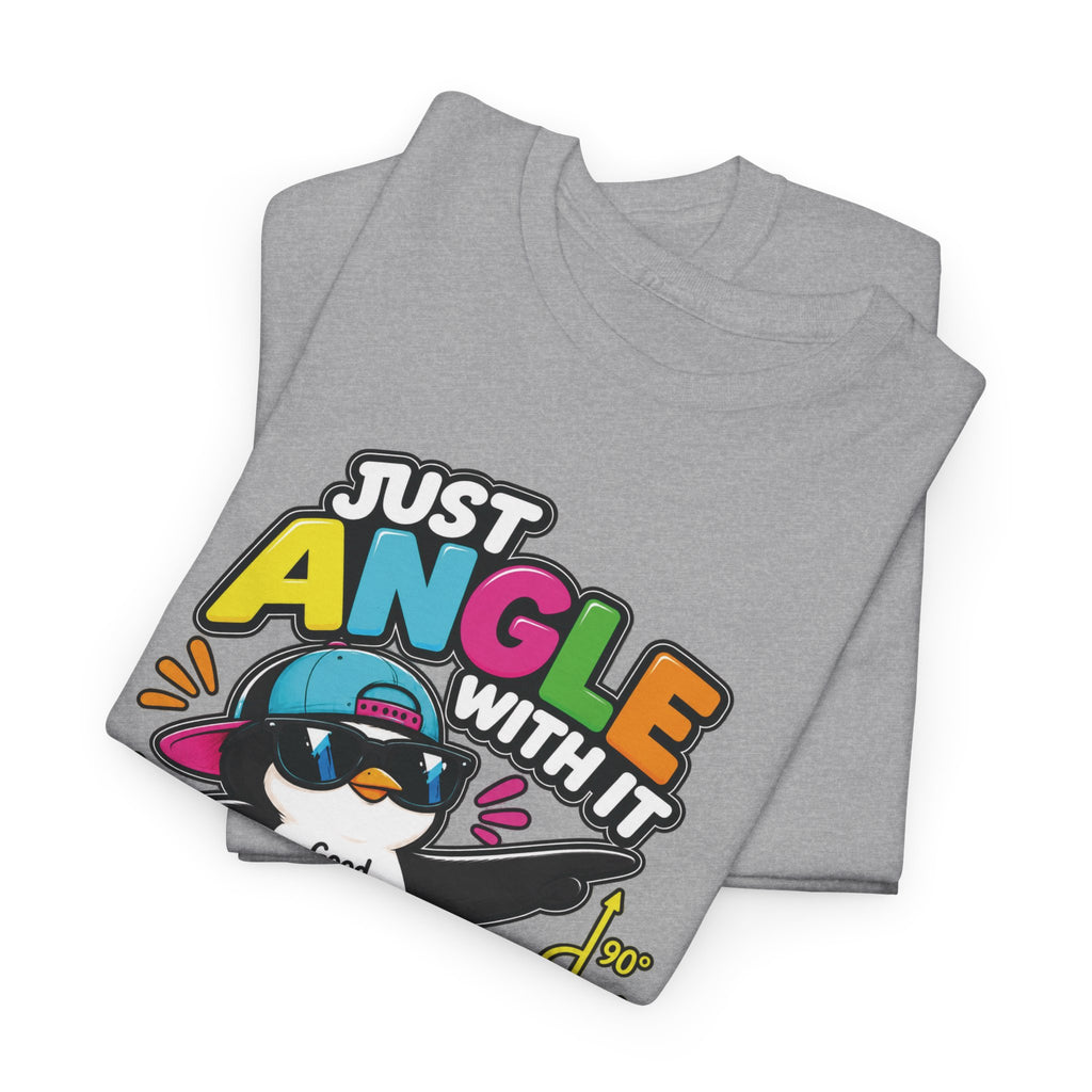 Just Angle With It Penguin Tee — "Stay Positive At Every Angle" Graphic T-Shirt
